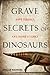 Grave Secrets of Dinosaurs: Soft Tissues and Hard Science