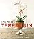 The New Terrarium by Tovah Martin