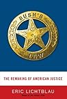 Bush's Law: The Remaking of American Justice Bush's Law: The Remaking of American Justice