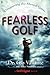 Fearless Golf: Conquering t...