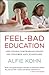 Feel-Bad Education by Alfie Kohn