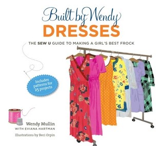 Built by Wendy Dresses: The Sew U Guide to Making a Girl's Best Frock (Spiral-bound)