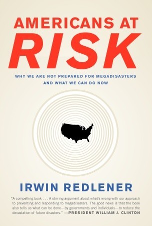 Americans at Risk: Why We Are Not Prepared for Megadisasters and What We Can Do (Hardcover)