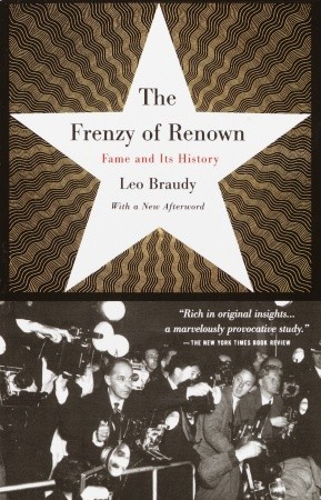 The Frenzy of Renown: Fame and Its History (Paperback)