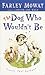 The Dog Who Wouldn't Be
