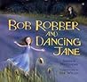 Bob Robber and Dancing Jane