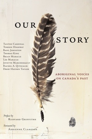 Our Story: Aboriginal Voices on Canada's Past by Thomas King — Reviews