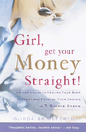 Girl, Get Your Money Straight: A Sister's Guide to Healing Your Bank Account and Funding Your Dreams in 7 Simple Steps (Paperback)