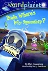 Dude Where's My Spaceship? (Weird Planet #1)