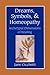Dreams, Symbols, and Homeopathy by Jane Cicchetti Dreams, Symbols, and Homeopathy by Jane Cicchetti