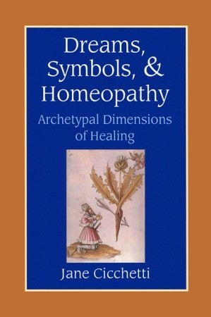 Dreams, Symbols, and Homeopathy: Archetypal Dimensions of Healing