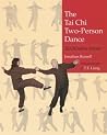 The Tai Chi Two-Person Dance: Tai Chi with a Partner The Tai Chi Two-Person Dance: Tai Chi with a Partner