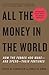 All the Money in the World by Peter W. Bernstein