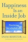 Happiness Is an Inside Job by Sylvia Boorstein