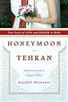 Honeymoon in Tehran: Two Years of Love and Danger in Iran
