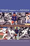 Things Happen for a Reason: The True Story of an Itinerant Life in Baseball Things Happen for a Reason: The True Story of an Itinerant Life in Baseball