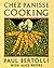 Chez Panisse Cooking: A Cookbook