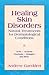 Healing Skin Disorders: Nat...