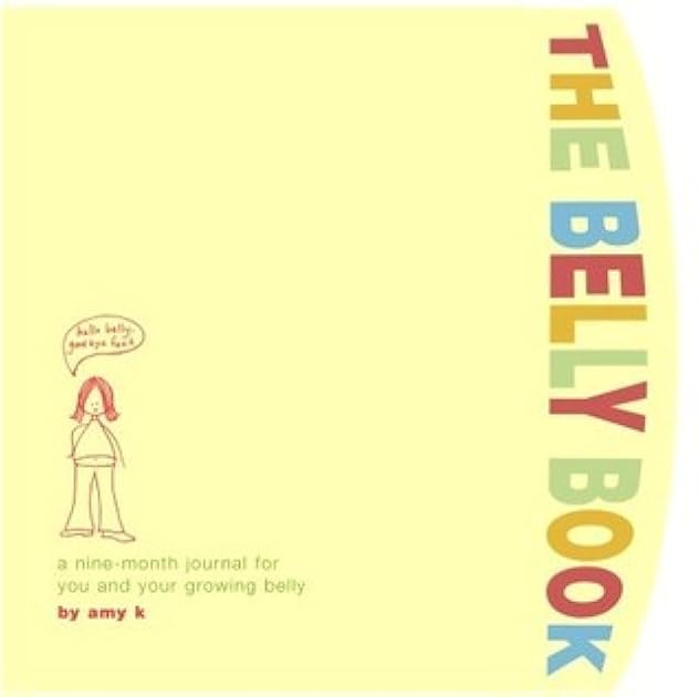 The Belly Book: A Nine-Month Journal for You and Your Growing Belly (Potter Style)