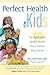 Perfect Health for Kids: Te...