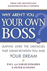 Why Aren't You Your Own Boss?: Leaping Over the Obstacles That Stand Between You and Your Dream Why Aren't You Your Own Boss?: Leaping Over the Obstacles That Stand Between You and Your Dream