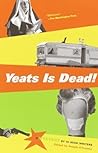 Yeats Is Dead! by Joseph O'Connor
