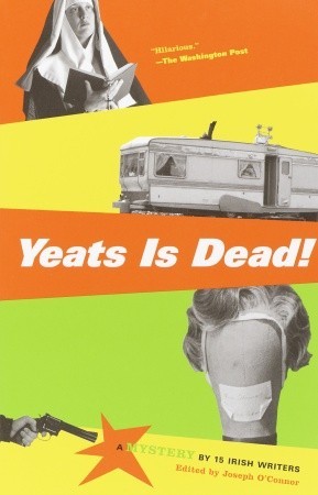 Yeats Is Dead!: A Mystery by 15 Irish Writers (Paperback)