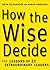 How the Wise Decide by Aaron Sandoski