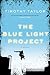 The Blue Light Project by Timothy  Taylor