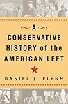 A Conservative History of the American Left A Conservative History of the American Left