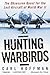 Hunting Warbirds: The Obsessive Quest for the Lost Aircraft of World War II
