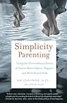 Simplicity Parenting by Kim John Payne