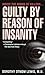 Guilty by Reason of Insanit...