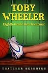 Toby Wheeler: Eighth-Grade Benchwarmer Toby Wheeler: Eighth-Grade Benchwarmer