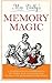 Mrs Dolby's Memory Magic: A Comprehensive Compendium of Tools, Tips & Exercises to Help You Remember Everything