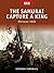 The Samurai Capture a King: Okinawa 1609 (Raid, 6)