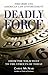 Deadly Force: Firearms & American Law Enforcement, from the Wild West to the Streets of Today
