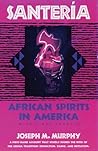 Santeria: African Spirits in America Santeria: African Spirits in America