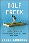 Golf Freek: One Man's Quest to Play as Many Rounds of Golf as Possible. For Free.