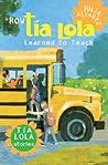 How Tia Lola Learned to Teach (The Tia Lola Stories)