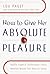 How to Give Her Absolute Pl...