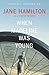 When Madeline Was Young by Jane Hamilton