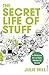 The Secret Life of Stuff: A Manual for a New Material World