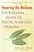 Honoring the Medicine: The Essential Guide to Native American Healing