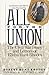 All for the Union by Robert Hunt Rhodes All for the Union by Robert Hunt Rhodes