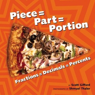 Piece = Part = Portion: Fractions = Decimals = Percents (Hardcover)