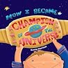 How I Became Champion of the Universe