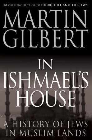 In Ishmael's House: A History of Jews in Muslim Lands (Hardcover)