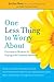 One less thing to worry about: uncommon wisdom for coping with common anxieties