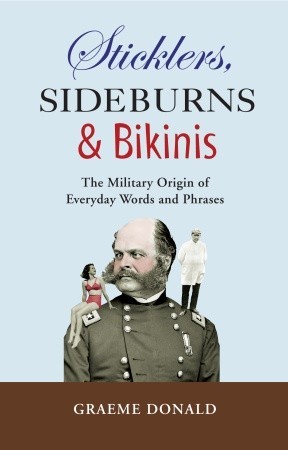 Sticklers, Sideburns and Bikinis: The Military Origin of Everyday Words and Phrases